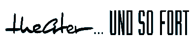 theater ... und so fort